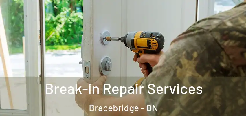  Break-in Repair Services Bracebridge - ON