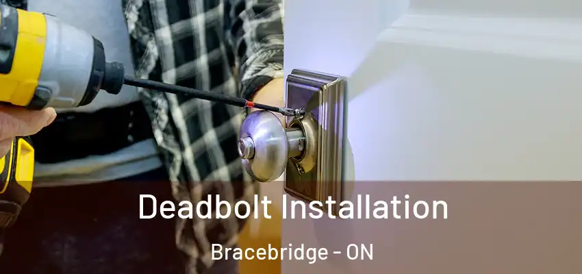  Deadbolt Installation Bracebridge - ON