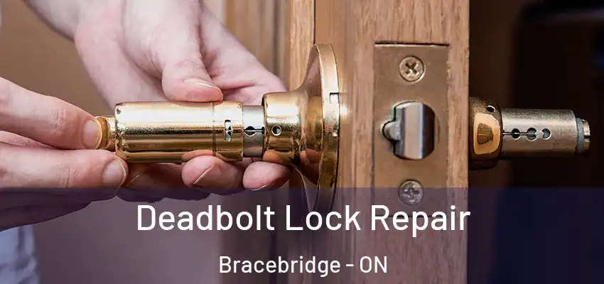  Deadbolt Lock Repair Bracebridge - ON
