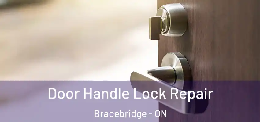  Door Handle Lock Repair Bracebridge - ON