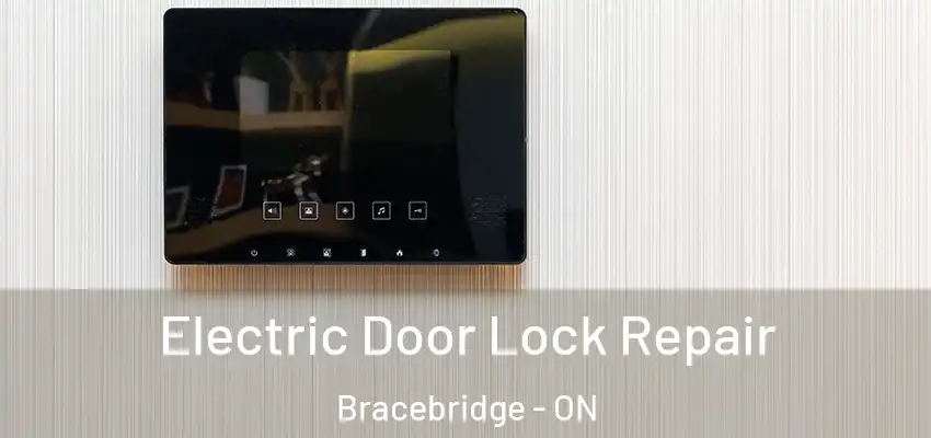  Electric Door Lock Repair Bracebridge - ON