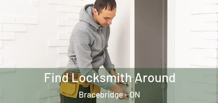  Find Locksmith Around Bracebridge - ON
