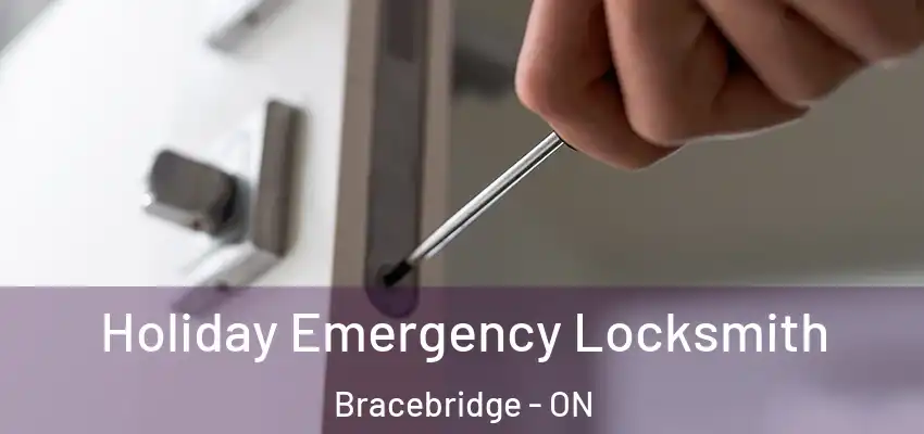  Holiday Emergency Locksmith Bracebridge - ON