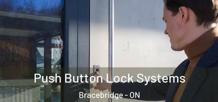  Push Button Lock Systems Bracebridge - ON