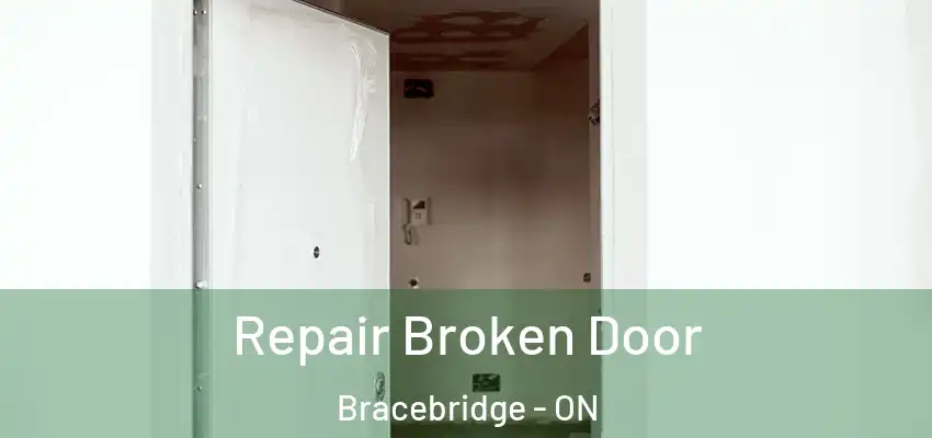  Repair Broken Door Bracebridge - ON