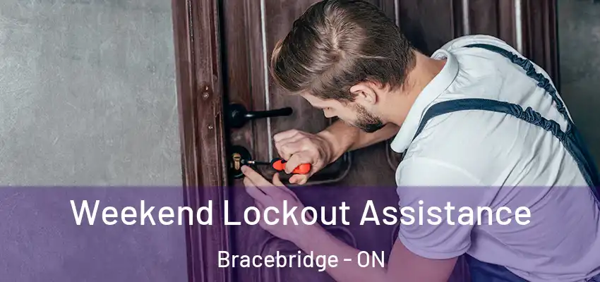  Weekend Lockout Assistance Bracebridge - ON